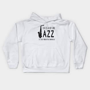 Life Is A Lot Like Jazz Kids Hoodie